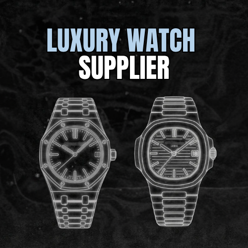 LUXURY WATCH SUPPLIER